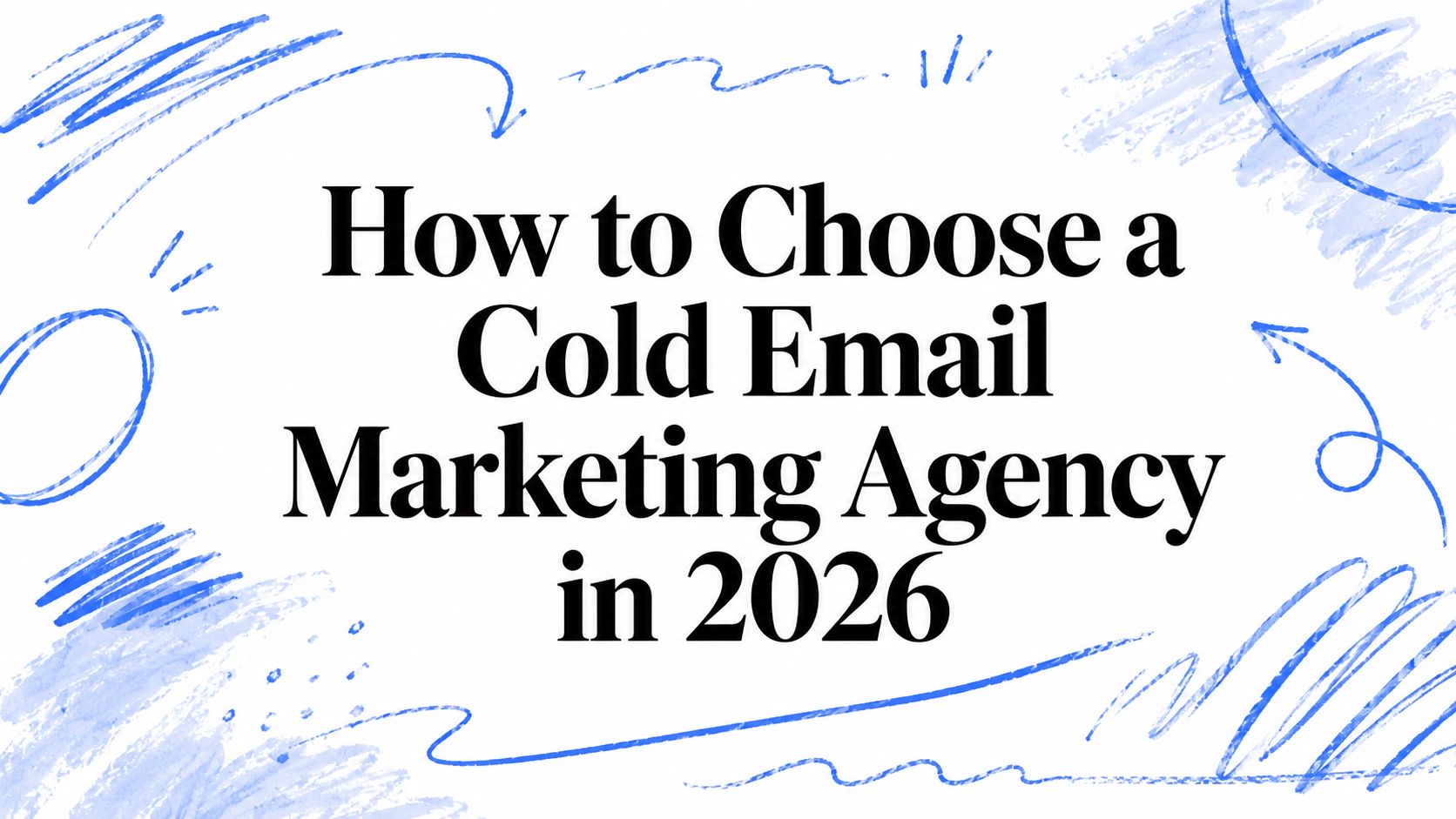 How to Choose a Cold Email Marketing Agency in 2026