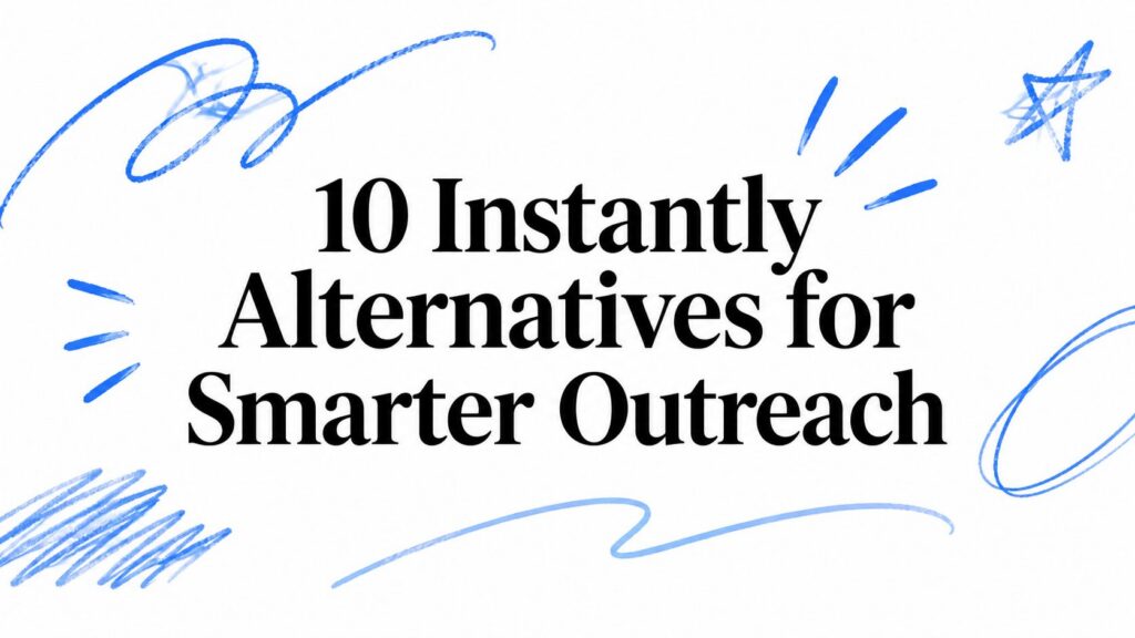 10 Instantly Alternatives for Smarter Outreach