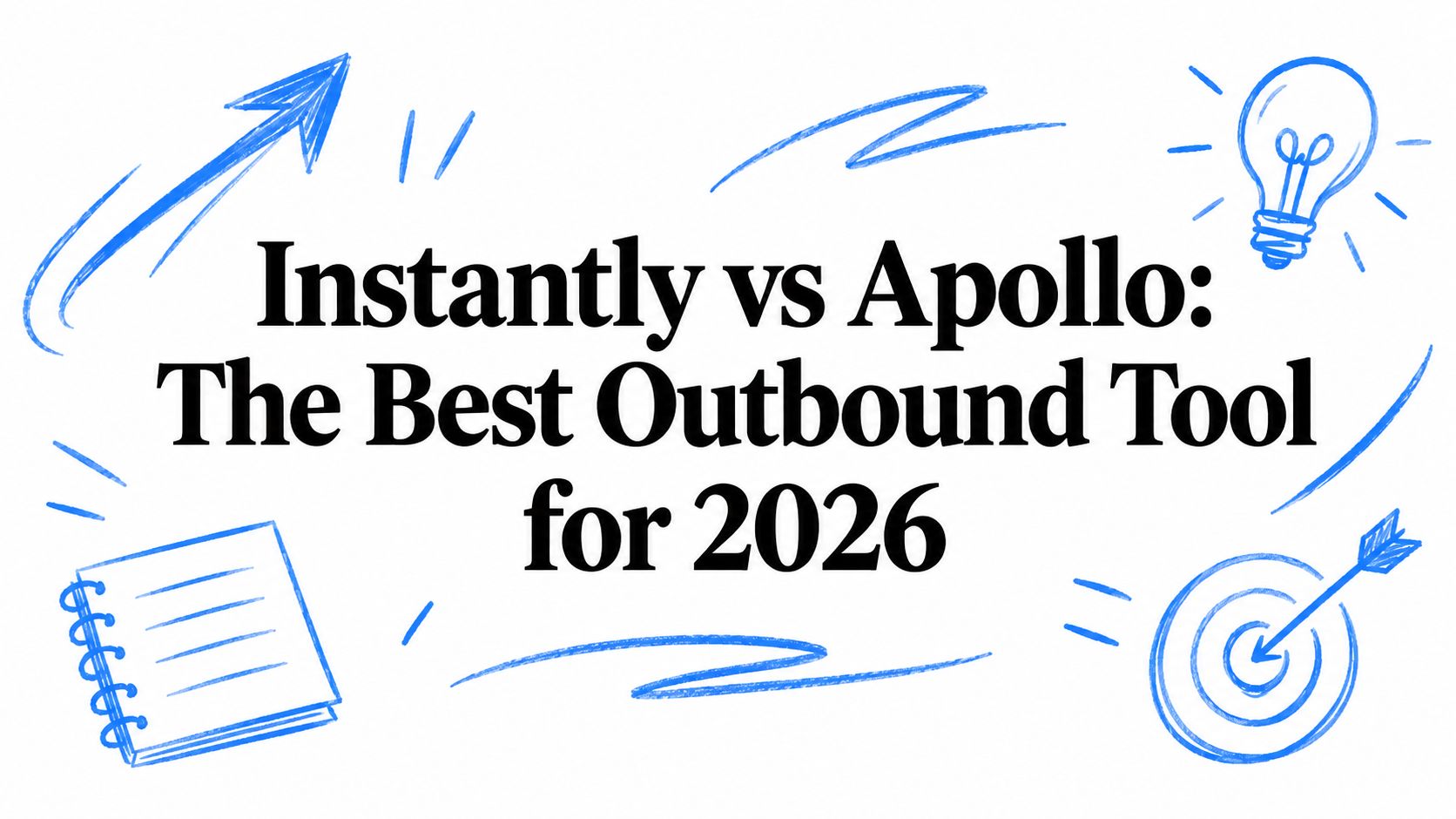 Instantly vs Apollo: The Best Outbound Tool for 2026
